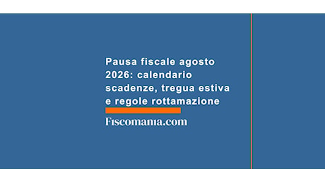 Fisco, oggi la scadenza per saldo e acconto 2026: a chi spetta la proroga e cosa succede dopo il 20 luglio